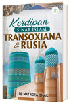 Kerdipan Sinar Islam Di Langit Transoxiana &amp; Rusia