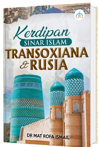 Kerdipan Sinar Islam Di Langit Transoxiana &amp; Rusia